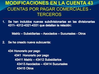 MODIFICACIONES EN LA CUENTA 43
CUENTAS POR PAGAR COMERCIALES -
TERCEROS
 