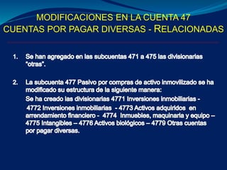 MODIFICACIONES EN LA CUENTA 47
CUENTAS POR PAGAR DIVERSAS - RELACIONADAS
 