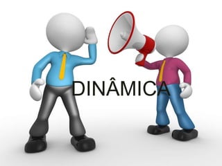 DINÂMICA
 