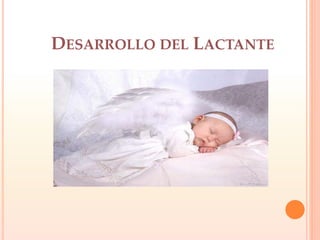 DESARROLLO DEL LACTANTE
 