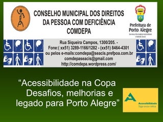 “Acessibilidade na Copa
Desafios, melhorias e
legado para Porto Alegre”.

 