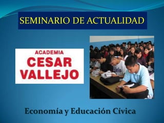 SEMINARIO DE ACTUALIDAD Economía y Educación Cívica 