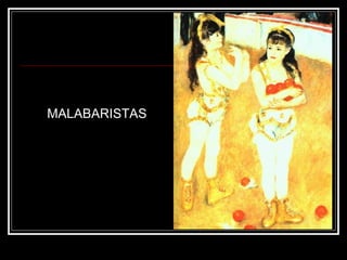 MALABARISTAS 
 