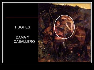 HUGHES 
DAMA Y 
CABALLERO 
 