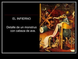 EL INFIERNO 
Detalle de un monstruo 
con cabeza de ave. 
 