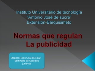 Stephani Ereú CI23.852.632
Seminario de Aspectos
jurídicos
 