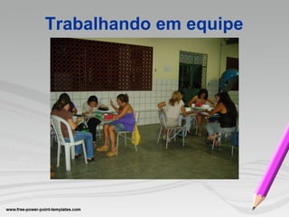 Trabalhando em equipe 
