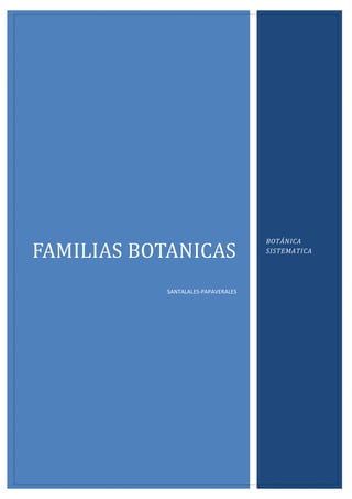 FAMILIAS BOTANICAS
SANTALALES-PAPAVERALES
BOTÁNICA
SISTEMATICA
 