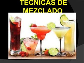 TECNICAS DE
MEZCLADO
 