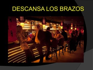 DESCANSA LOS BRAZOS
 