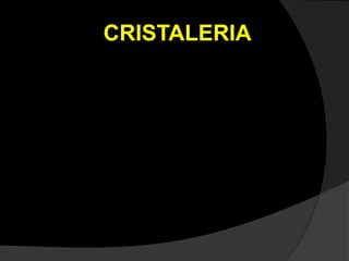 CRISTALERIA
 