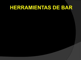 HERRAMIENTAS DE BAR
 