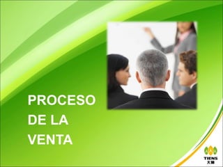 PROCESO
DE LA
VENTA
 