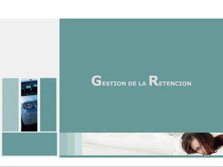 GESTION DE LA RETENCION
 
