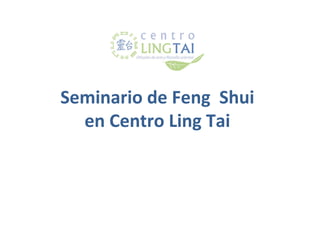 Seminario de Feng Shui
  en Centro Ling Tai
 