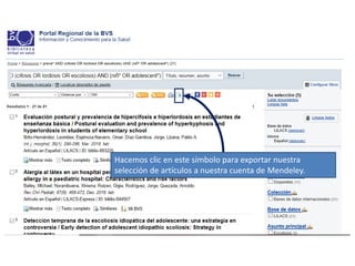 Hacemos clic en este símbolo para exportar nuestra
selección de artículos a nuestra cuenta de Mendeley.