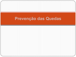 Prevenção das Quedas
 