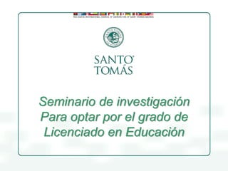 Seminario de investigación
Para optar por el grado de
Licenciado en Educación

 