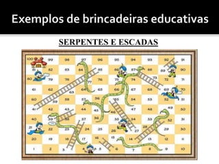 SERPENTES E ESCADAS 
 