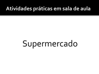 Supermercado 
 