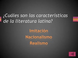 ¿Cuáles son las características
de la literatura latina?
 