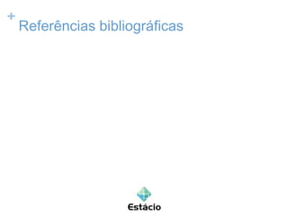 +
Referências bibliográficas
 