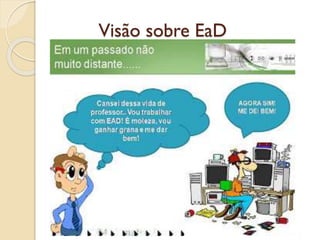 Visão sobre EaD

 