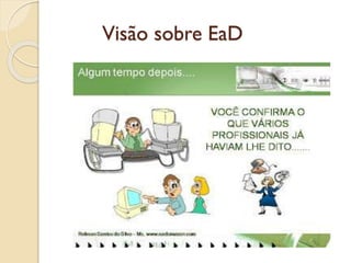 Visão sobre EaD

 