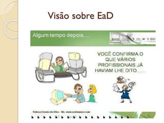 Visão sobre EaD

 