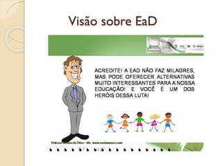 Visão sobre EaD

 