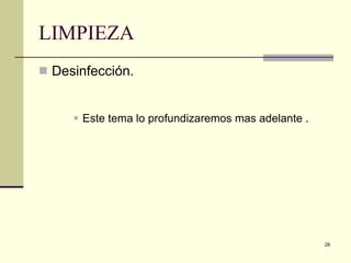 LIMPIEZA Desinfección. Este tema lo profundizaremos mas adelante . 