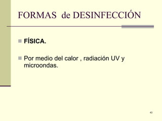 FORMAS  de DESINFECCIÓN FÍSICA. Por medio del calor , radiación UV y microondas. 