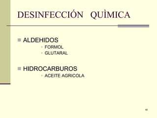 DESINFECCIÓN  QUÌMICA  ALDEHIDOS  FORMOL GLUTARAL HIDROCARBUROS  ACEITE AGRICOLA  