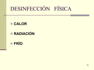 DESINFECCIÓN  FÍSICA CALOR RADIACIÓN  FRÍO  