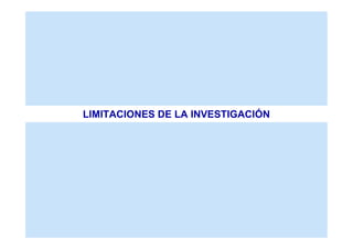 LIMITACIONES DE LA INVESTIGACIÓN
 