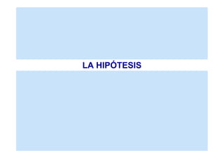 LA HIPÓTESIS
 