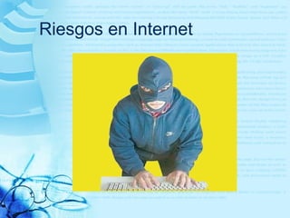 Riesgos en Internet
 