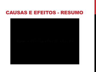 CAUSAS E EFEITOS - RESUMO
 