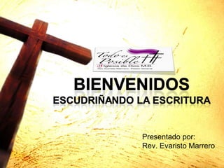 Presentado por : Rev. Evaristo Marrero 