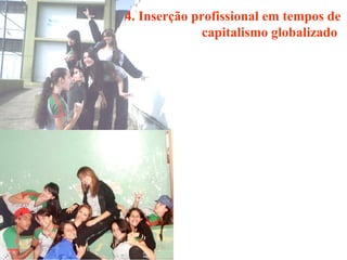 4. Inserção profissional em tempos de capitalismo globalizado   