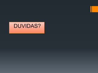 DUVIDAS?
 