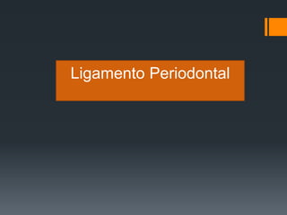 Ligamento Periodontal
 