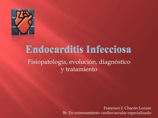 Fisiopatología, evolución, diagnóstico
y tratamiento

Francisco J. Chacón Lozsán
Br. En entrenamiento cardiovascular especializado

 