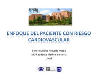 Sandra Milena Acevedo Rueda
MD Residente Medicina Interna
UNAB
 
