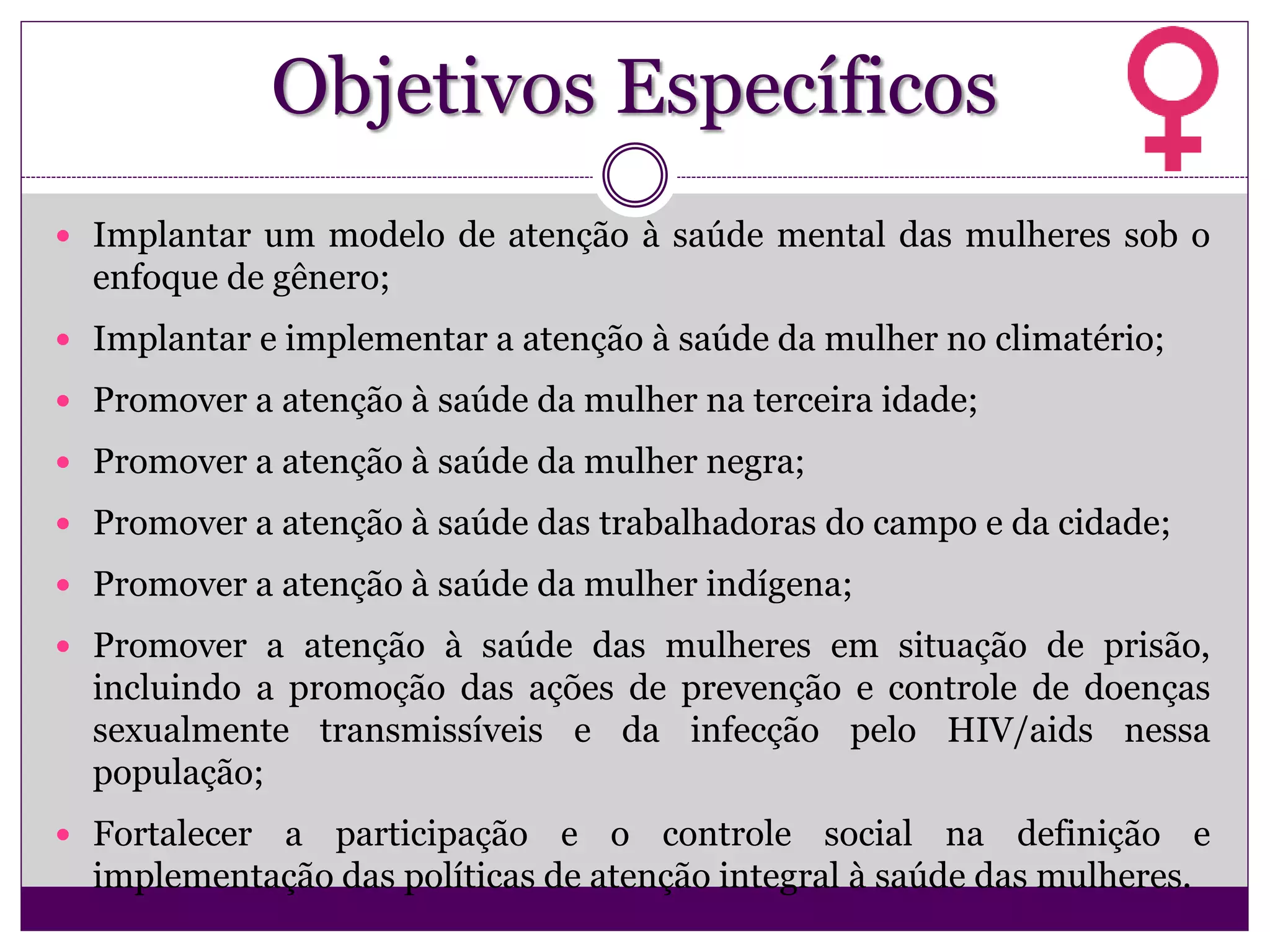 Política Nacional de Atenção Integral à Saúde da Mulher (PNAISM) | PPTX