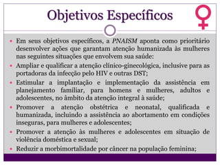 Política Nacional de Atenção Integral à Saúde da Mulher (PNAISM) | PPTX