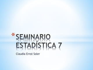 Claudia Ernst Soler
*
 