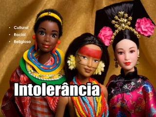 • Cultural
• Racial
• Religiosa
 