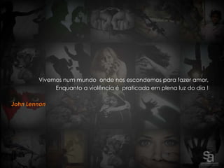 Vivemos num mundo onde nos escondemos para fazer amor,
             Enquanto a violência é praticada em plena luz do dia !

John Lennon
 