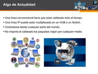 Page  47
Algo de Actualidad
 Una línea convencional tiene que estar cableado todo el tiempo.
 Una línea IP puede estar multiplexada en un HUB o un Switch.
 Conectarse desde cualquier parte del mundo.
 No importa el cableado los paquetes viajan por cualquier medio.
 
